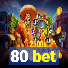 80 bet